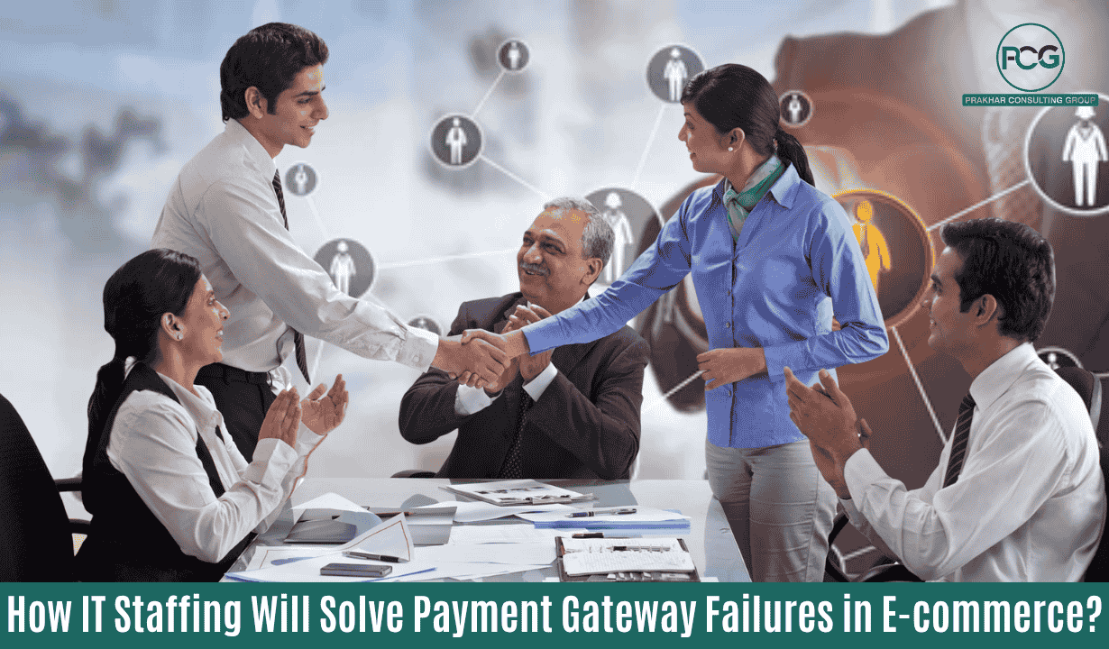 How IT Staffing Will Solve Payment Gateway Failures in E-commerce?