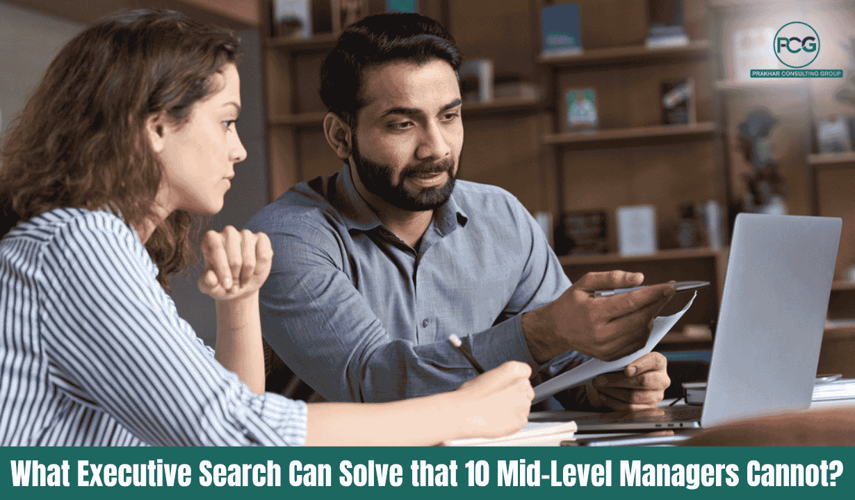 What Executive Search Can Solve that 10 Mid-Level Managers Cannot?