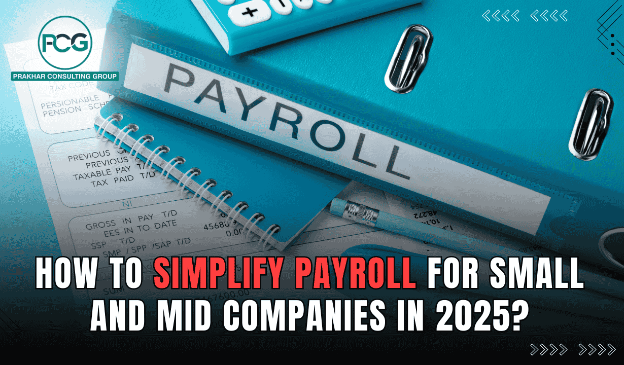 How to Simplify Payroll for Small and Mid Companies in 2025?